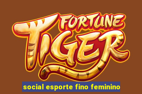 social esporte fino feminino